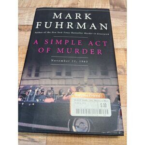 Mark Fuhrman "A Simple Act Of Murder" Hardcover Book November 22 1963 History My